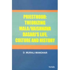 Priesthood : Theorizing Mala/Vaishnava Dasari's Life, Culture & History